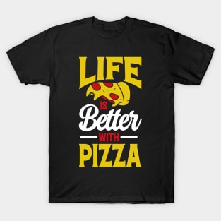 Life is Better with Pizza T-Shirt